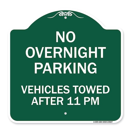 Signmission No Overnight Parking Vehicles Towed After 11 Pm, Green & White Alum Sign, 18" x 18", GW-1818-23827 A-DES-GW-1818-23827